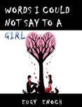 Words I Could Not Say to a Girl