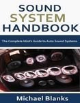 Sound System Handbook: The Complete Idiot's Guide to Auto Sound Systems