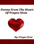 Poems from the Heart of Wayne Hoss