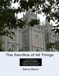 The Sacrifice of All Things: The Church of Jesus Christ of Latter-day Saints from a Member's Perspective