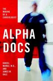 Alpha Docs : The Making of a Cardiologist