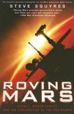 Roving Mars : Spirit, Opportunity, and the Exploration of the Red Planet