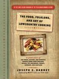 The Food, Folklore, and Art of Lowcountry Cooking : A Celebration of the Foods, History, and Romance Handed down from England, Africa, the Caribbean, France, Germany, and Scotland