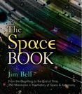 The Space Book : From the Beginning to the End of Time, 250 Milestones in the History of Space and Astronomy