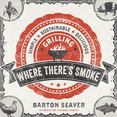 Where Theres Smoke : Simple, Sustainable, Delicious Grilling