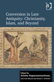 Conversion in Late Antiquity: Christianity, Islam, and Beyond: Papers from the Andrew W. Mellon Foundation Sawyer Seminar, University of Oxford, 2009-