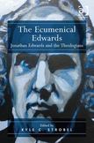 The Ecumenical Edwards: Jonathan Edwards and the Theologians