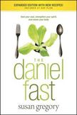 The Daniel Fast: Feed Your Soul, Strengthen Your Spirit, and Renew Your Body