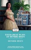 Henrik Ibsen - Four Great Plays : A Dolls House; The Wild Duck; Hedda Gabler; The Master Builder