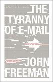 The Tyranny of E-Mail : The Four-Thousand-Year Journey to Your Inbox