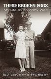 These Broken Eggs : My Life as an Army Wife