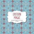 Eastern Magic : Beautiful Designs of the Orient to Color