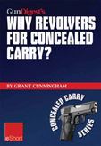 Gun Digest's Why Revolvers for Concealed Carry? Eshort: Why Would Someone Choose Concealed Carry Revolvers Over Semi-Automatics?