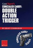 Gun Digest's Double Action Trigger Concealed Carry Eshort: Learn How Double Action vs. Single Action Revolver Shooting Techniques Are Affected by Grip