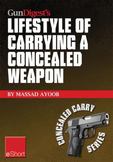 Gun Digest's Lifestyle of Carrying a Concealed Weapon Eshort: Carrying a Concealed Handgun Will Change Your Life. Find Out How.