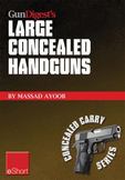 Gun Digest's Large Concealed Handguns Eshort: With Some Thought Applied to Concealed Holsters and Wardrobe, the Good Guy with the Larger Handgun Can I