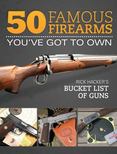 50 Famous Firearms You've Got to Own : Rick Hacker's Bucket List of Guns