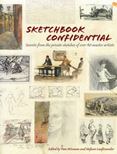 Sketchbook Confidential : Secrets from the Private Sketches of over 40 Master Artists