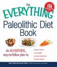 The Everything Paleolithic Diet Book: An All-Natural, Easy-To-Follow Plan to Improve Health, Lose Weight, Increase Endurance, and Prevent Disease