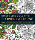 Stress Less Coloring - Flower Patterns : 100+ Coloring Pages for Peace and Relaxation