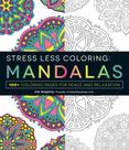 Stress Less Coloring - Mandalas : 100+ Coloring Pages for Peace and Relaxation