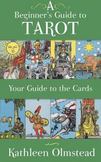 A Beginner's Guide to Tarot: Your Guide to the Cards: Meanings of the Major and Minor Arcana