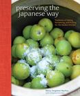 Preserving the Japanese Way : Age-Old Techniques for the Modern Kitchen
