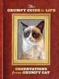 The Grumpy Guide to Life : Observations from Grumpy Cat