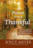 The Power of Being Thankful : 365 Devotions for Discovering the Strength of Gratitude