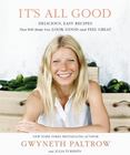 Its All Good : Delicious, Easy Recipes That Will Make You Look Good and Feel Great