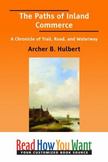The Paths of Inland Commerce: A Chronicle of Trail, Road, and Waterway
