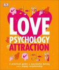 Love: the Psychology of Attraction : The Psychology of Attraction