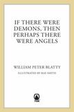 If There Were Demons Then Perhaps There Were Angels: William Peter Blatty's Own Story of the Exorcist