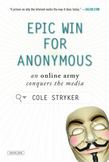 Epic Win for Anonymous : An Online Army Conquers the Media