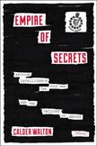 Empire of Secrets : British Intelligence, the Cold War, and the Twilight of Empire