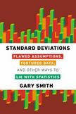 Standard Deviations : Flawed Assumptions, Tortured Data, and Other Ways to Lie with Statistics