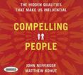 Compelling People : The Hidden Qualities That Make Us Influential
