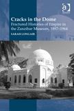 Cracks in the Dome: Fractured Histories of Empire in the Zanzibar Museum, 1897-1964