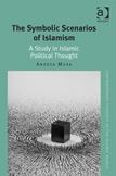 The Symbolic Scenarios of Islamism: A Study in Islamic Political Thought