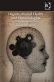 Dignity, Mental Health and Human Rights: Coercion and the Law