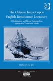 The Chinese Impact upon English Renaissance Literature: A Globalization and Liberal Cosmopolitan Approach to Donne and Milton