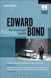 Edward Bond: The Playwright Speaks: Dry Ice; One Hour Only; Clean and poems