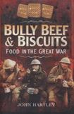 Bully Beef and Biscuits: Food in the Great War