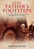 In My Father's Footsteps: With eh 53rd Welsh Division from Normandy to Hamburg