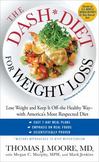 The DASH Diet for Weight Loss : Lose Weight and Keep It off--The Healthy Way--with Americas Most Respected Diet