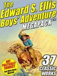 The Edward S. Ellis MEGAPACK ': 37 Classic Tales