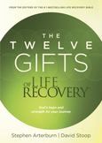 The Twelve Gifts of Life Recovery: God's Hope and Strength for Your Journey