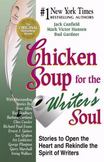 Chicken Soup for the Writers Soul : Stories to Open the Heart and Rekindle the Spirit of Writers