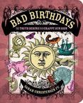 Bad Birthdays : The Truth Behind Your Crappy Sun Sign