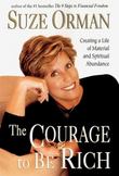 The Courage to Be Rich : Creating a Life of Spiritual and Material Abundance